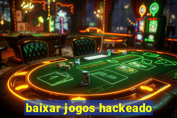 baixar jogos hackeado